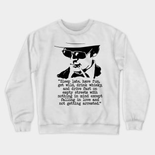 Hunter S Thompson "Sleep Late, Have Fun" Quote Crewneck Sweatshirt